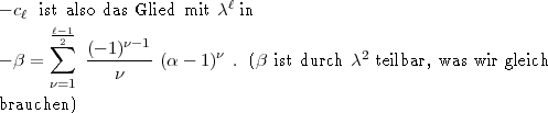 -cl ist also das Glied mit cl in
      l- 1
      sum  2 (-1)n-1-       n               2
-b =         n    (a - 1) . (b ist durch c teilbar, was wir gleich
     n=1
brauchen)
