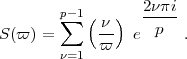                   2npi
        p sum -1(n  )  -----
S(p)  =      --  e  p  .
        n=1  p  