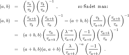           (   ) (   )
            ta    tb - 1
(a,b)  =    tb    ta     ,        so findet man:
          (     ) (     )-1           (     ) (     ) -1
(a,b)  =    ta+b    ta+b-    = (a + b,b)  -tb-    ta+b
             tb      ta                 ta+b     ta
                   ( t  ) ( c- a) ( - 1 ) (t   ) -1
       =  (a + b,b)  --a-    ----    ----   -a+b
                    ta+b   (ta+b )  ta+(b   ) ta
                            --c-  -a  ---1
       =  (a + b,b)(a,a + b) ta+b      ta+b   .
