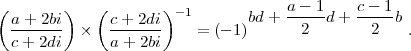 (       )    (       )- 1       bd + a---1d + c---1b
  a+--2bi-    c-+-2di    = (- 1)      2        2    .
  c+ 2di      a + 2bi
