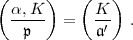 (     )   (   )
 a,-K-  =   K-  .
   p        a'
