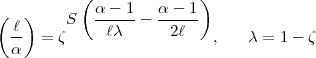            (a - 1   a - 1)
( l)     S  ----- - -----
  --  = z     lc      2l   ,   c = 1 - z
  a  