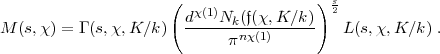                       (                 ) s
                        dx(1)Nk(f(x,K/k)   2
M  (s,x) = G(s,x, K/k)   -----pnx(1)------  L(s,x, K/k) .  