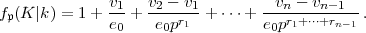 fp(K |k) = 1 + v1+  v2--v1-+ ...+ --vn--vn--1- .
              e0    e0pr1         e0pr1+...+rn-1
