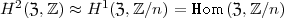 H2(Z, Z)  ~~  H1(Z, Z/n) = Hom(Z, Z/n)
