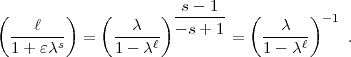                        s - 1
(    l   )   (   c   )--s+--1   (   c  ) -1
  ------s  =   -----l        =   -----l     .
  1+ ec        1- c              1 - c
     