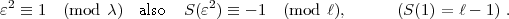  2                        2
e   =_  1 (mod  c)  also  S(e )  =_  - 1 (mod l),      (S(1) = l- 1) .
     